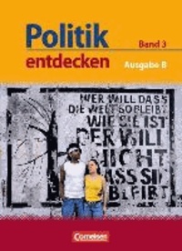 Politik entdecken 03. Schülerbuch. Ausgabe B: Sekundarstufe I. Nordrhein-Westfalen.