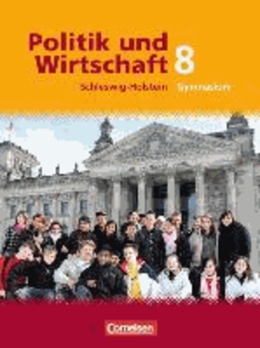 Politik und Wirtschaft 8. Schuljahr. Schülerbuch. Gymnasium Schleswig-Holstein.