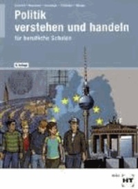 Politik. Verstehen und Handeln - Politik / Wirtschafts- und Sozialkunde für die berufliche Schule.