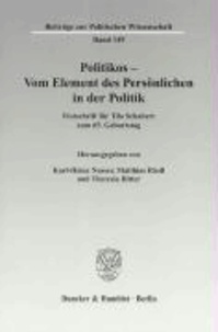 Politikos - Vom Element des Persönlichen in der Politik - Festschrift für Tilo Schabert zum 65. Geburtstag.