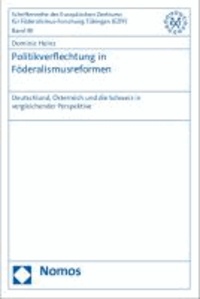 Politikverflechtung in Föderalismusreformen - Deutschland, Österreich und die Schweiz in vergleichender Perspektive.