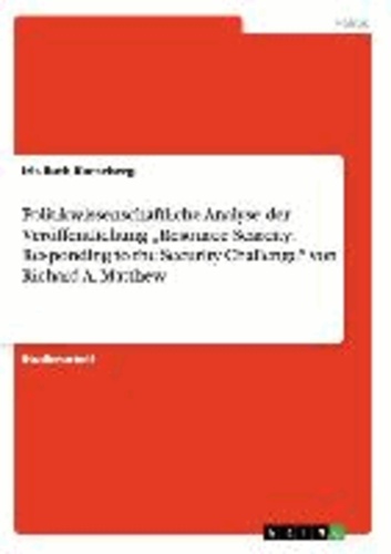 Politikwissenschaftliche Analyse der Veröffentlichung "Resource Scarcity: Responding to the Security Challenge" von Richard A. Matthew.