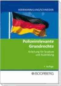 Polizeirelevante Grundrechte - Anleitung für Studium und Ausbildung.