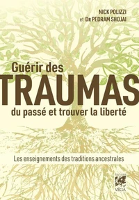Guérir des traumas du passé et trouver la liberté