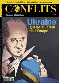 Jean-Baptiste Noé - Conflits N° 39, mai 2022 : Ukraine - Guerre au coeur de l'Europe.