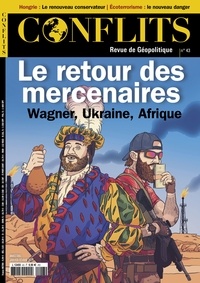 Jean-Baptiste Noé - Conflits N° 43, janvier-février 2023 : Le retour des mercenaires - Wagner, Ukraine, Afrique.