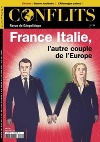Jean-Baptiste Noé - Conflits N° 46, juillet-août 2023 : France-Italie, l'autre couple de l'Europe.