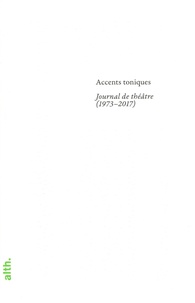 Jean-Marie Piemme - Accents toniques - Journal de théâtre (1973-2017).