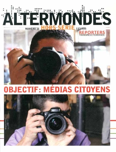 David Eloy - Altermondes Hors-série N° 16, Automne 2013 : Objectif : médias citoyens.