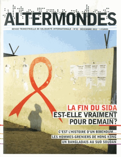 David Eloy - Altermondes N° 32, Décembre 2012 : La fin du sida est-elle vraiment pour demain ?.