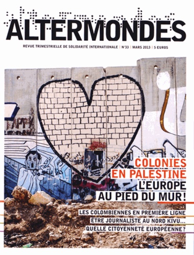 David Eloy - Altermondes N° 33, Mars 2013 : Colonies en Palestine : l'Europe au pied du mur !.