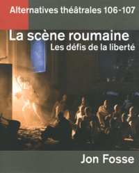 Jon Fosse - Alternatives théâtrales N° 106-107 : La scène roumaine - Les défis de la liberté.