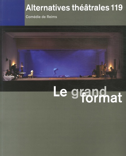 Frédéric Maurin - Alternatives théâtrales N° 119, 4e trimestre 2013 : Le grand format.