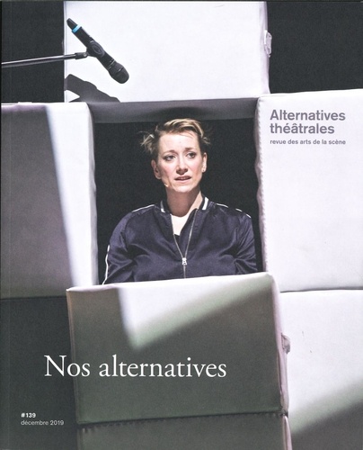  Collectif - Alternatives théâtrales N° 139, Décembre 2019 : Nos alternatives.