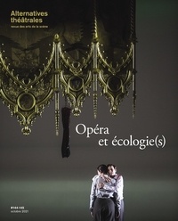  Alternatives théâtrales - Alternatives théâtrales N° 144-145, octobre  : Opéra et écologie(s).