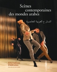 Alternatives théâtrales - Alternatives théâtrales N° 147, juillet 2022 : Scènes contemporaines des mondes arabes.