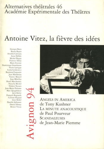 Georges Banu et Arnaldo Calveyra - Alternatives théâtrales N° 46, juillet 94 : Antoine Vitez, la fièvre des idées.