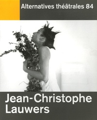Jean-Marie Piemme et Eric Clémens - Alternatives théâtrales N° 84, 1e Trimestre : Jean Christophe Lauwers.
