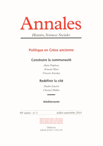 Etienne Anheim - Annales Histoire, Sciences Sociales N° 3, juillet-septembre 2014 : Politique en Grèce ancienne.