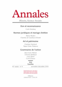 Antoine Lilti - Annales Histoire, Sciences Sociales N° 6, Novembre-décembre 2010 : Don et reconnaissance ; Normes juridiques et mariage chrétien ; Art et patrimoine ; Grammaires de l'action.