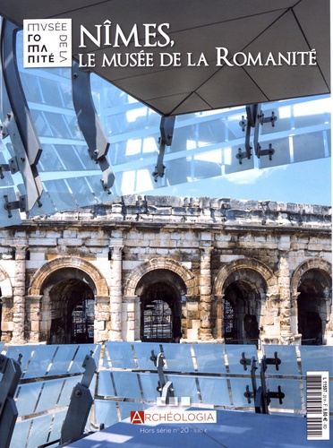 Jeanne Faton - Archéologia Hors série N° 20 : Nîmes, le musée de la Romanité.