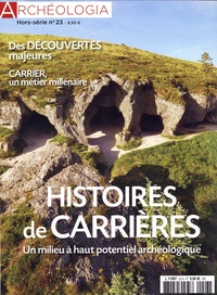 Jeanne Faton - Archéologia Hors-série N° 23, septembre 2018 : Histoire de carrières - Un milieu à haut potentiel archéologique.