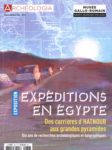 Jeanne Faton - Archéologia Hors-série N° 36 : Expéditions en Egypte - Des carrières d'Hatnoub aux grandes pyramides.