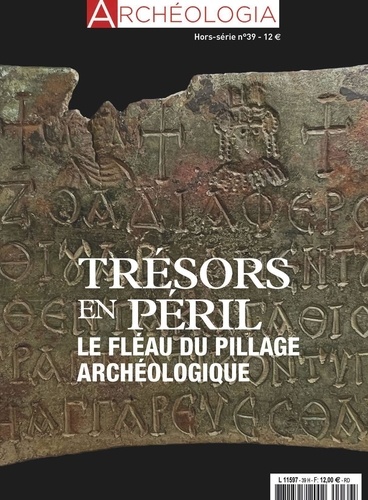  Archéologia - Archéologia Hors-série N° 39, octobre 2022 : Pillage archéologique.