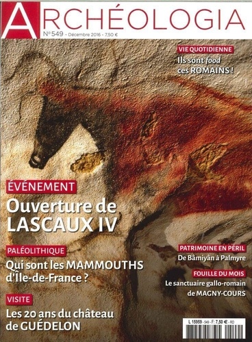  Faton - Archéologia N° 549, décembre 2016 : Ouverture de Lascaux IV.