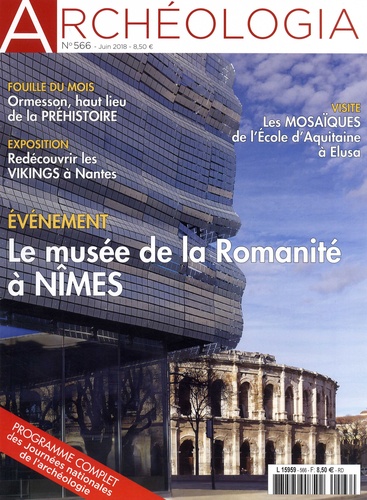 Jeanne Faton - Archéologia N° 566, juin 2018 : Le musée de la Romanité à Nîmes.