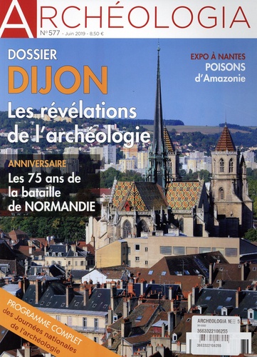 Jeanne Faton - Archéologia N° 577, juin 2019 : Révélations sur les récentes fouilles de Dijon.