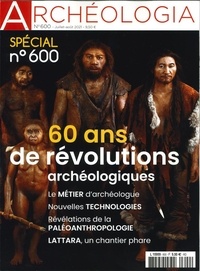 Jeanne Faton - Archéologia N° 600, juillet-août 2021 : 60 ans de révolutions archéologiques.