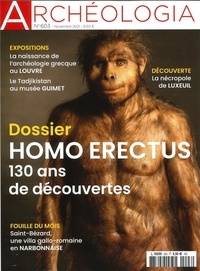 Amélie Vialet - Archéologia N° 603, novembre 2021 : Homo Erectus - 130 ans de découvertes.