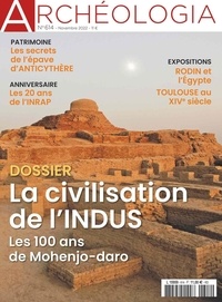  Archéologia - Archéologia N° 614, novembre 2022 : La civilisation de l´Indus : les 100 ans de Mohenjo Daro.