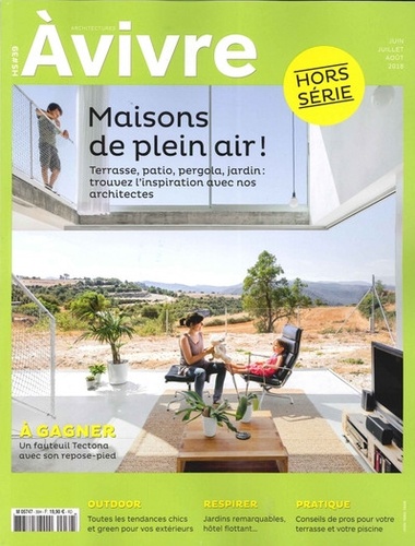  Architectures à vivre - Architectures à vivre Hors-série N° 39, juin-juillet-août 2018 : Maisons de plein air !.