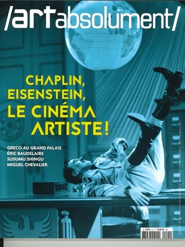  Art absolument - Art absolument N° 91, novembre-décembre 2019 : Chaplin, Eisentein, le cinéma artiste !.