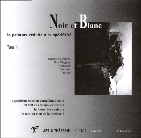  Collectif - Art & Thérapie N° 74/75 Octobre 2001 : Noir et Blanc - Tome 1, La peinture réduite à sa spécificité.