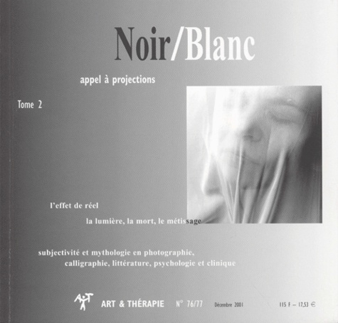  Collectif - Art & Thérapie N° 76/77 Décembre 2001 : Noir/Blanc - Tome 2, Appel à projections.