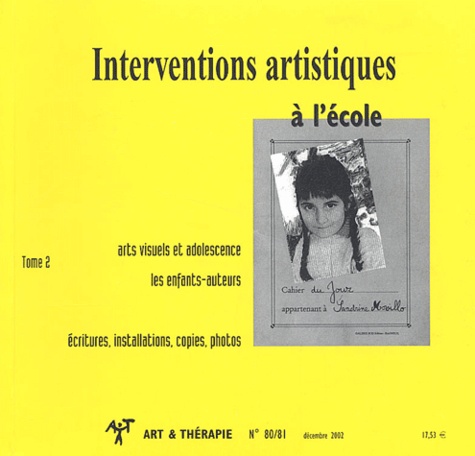  Collectif - Art & Thérapie N° 80/81, Décembre 2002 : Interventions artistiques à l'école - Tome 2.