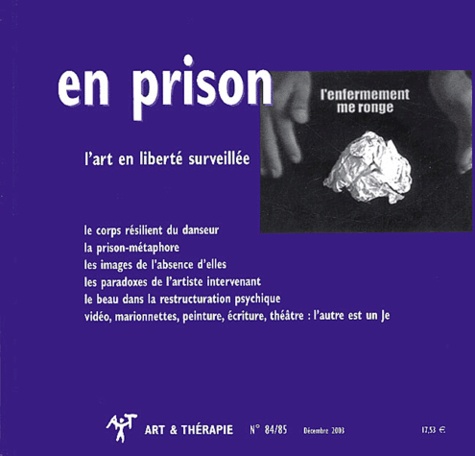 Olivier Gosse et Nicole Charpail - Art & Thérapie N° 84/85, Décembre 2003 : En prison - L'art en liberté surveillée.