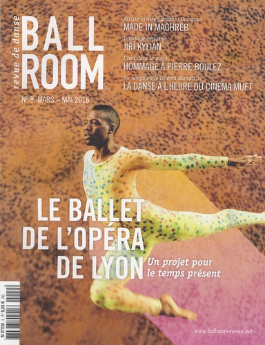 Olivier Tholliez - Ballroom N° 9, Mars-mai 2016 : Le ballet de l'Opéra de Lyon - Un projet pour le temps présent.
