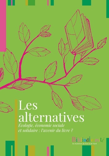 Bibliodiversité  Les alternatives. Ecologie, économie sociale et solidaire : l’avenir du livre ?