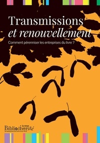 Etienne Galliand - Bibliodiversité  : Transmissions et renouvellement - Comment pérenniser les entreprises du livre ?.