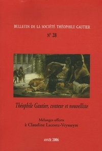 Claudine Lacoste-Veysseyre - Bulletin de la Société Théophile Gautier N° 28/2006 : Théophile Gautier, conteur et nouvelliste.