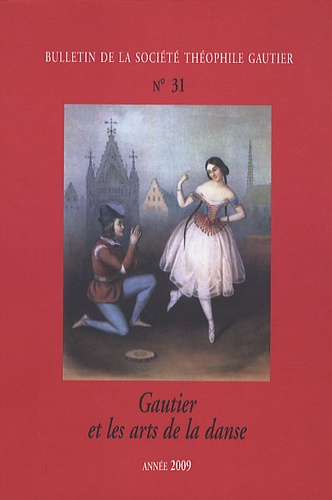 Martine Lavaud et Corinne Perrin-Saminadayar - Bulletin de la Société Théophile Gautier N° 31/2009 : Gautier et les arts de la danse.