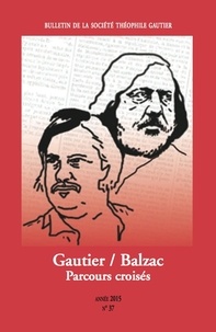 Anne Geisler-Szmulewicz - Bulletin de la Société Théophile Gautier N° 37/2015 : Gautier/Balzac : parcours croisés.