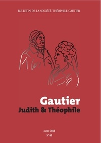 Anne Geisler-Szmulewicz - Bulletin de la Société Théophile Gautier N° 40/2018 : Judith et Théophile.