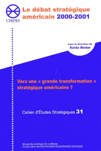 Saïda Bedar et  Collectif - Cahier d'Etudes Stratégiques N° 31 : Vers une "grande transformation" stratégique américaine ?.