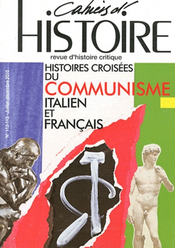 Anne Jollet - Cahiers d'Histoire N° 112-113, Juillet- : Histoires croisées du Communisme italien et français.