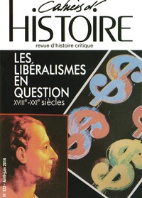 Anne Jollet - Cahiers d'Histoire N° 123, avril-juin 2014 : Les libéralismes en question - XVIIIe-XXIe siècles.